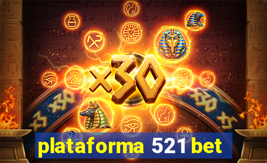 plataforma 521 bet